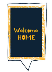 Welcome Home poster design. Grunge decoration for wall. Typography concept
