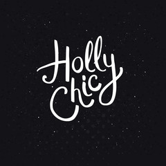 Holly Chic Phrase on Abstract Black Background