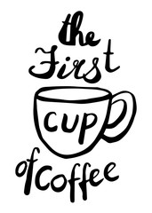 The first cup of coffee lettering in hand drawn style