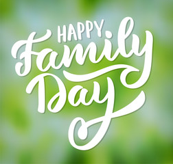 Happy Family Day - typography, hand-lettering, calligraphy  on nature backdrop