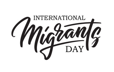 Fototapeta na wymiar World Migrants day - hand-written text, typography, hand lettering, calligraphy