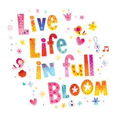Live life in full bloom motivatinal lettering design
