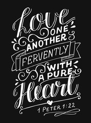 Hand lettering with bible verse Love one another fervently with a pure heart on black background.