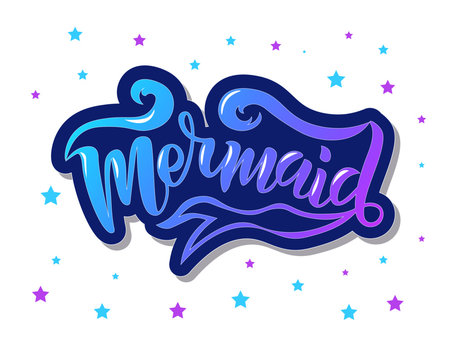 Hand sketched Mermaid text. Lettering typography for t-shirt design, birthday party, greeting card, party invitation, logo, badge, patch, icon, banner template. Vector illustration. 