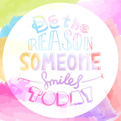 Watercolor Doodle design of vector image with message Be the reason someone smiles today