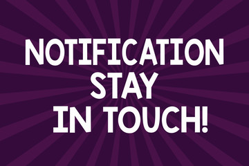 Writing note showing Notification Stay In Touch. Business photo showcasing Do not forget to be connected Social networks Half Tone Sunburst Beam Explosion Effect for Announcement Poster