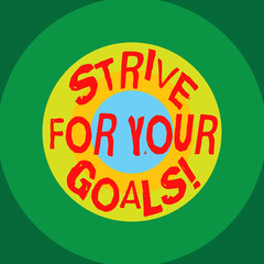 Writing note showing Strive For Your Goals. Business photo showcasing Fight for your success motivation take action Circles on Top of Another Multi Color Round Shape photo Copy Space