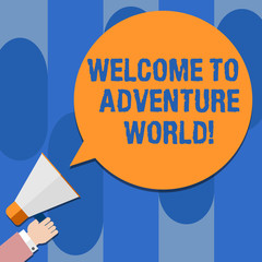 Writing note showing Welcome To Adventure World. Business photo showcasing Enjoyment travelling exploring new places Tourism Hu analysis Hand Holding Megaphone Color Speech Bubble