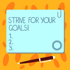 Text sign showing Strive For Your Goals. Conceptual photo Fight for your success motivation take action Blank Square Color Board with Magnet Click Ballpoint Pen Pushpin and Clip