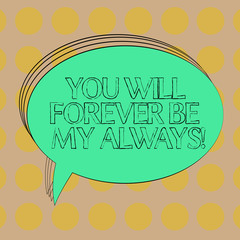 Handwriting text You Will Forever Be My Always. Concept meaning Expressing roanalysistic feelings emotions Blank Oval Outlined Solid Color Speech Bubble Empty Text Balloon photo