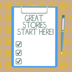 Word writing text Great Stories Start Here. Business concept for Good experiences taken from everyday life Blank Sheet of Bond Paper on Clipboard with Click Ballpoint Pen Text Space