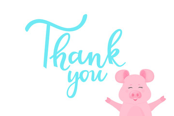 Thank you. Card with hand drawn lettering and funny pig. Cute piggy smiles.