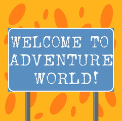 Writing note showing Welcome To Adventure World. Business photo showcasing Enjoyment travelling exploring new places Tourism Blank Outdoor Color Signpost photo with Two leg and Outline