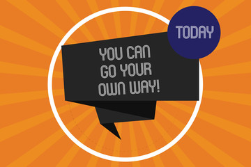 Word writing text You Can Go Your Own Way. Business concept for Do things like you think they should be done Folded 3D Ribbon Strip inside Circle Loop on Halftone Sunburst photo