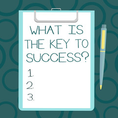 Writing note showing What Is The Key To Success. Business photo showcasing Advices to accomplish goals business experience Sheet of Bond Paper on Clipboard with Ballpoint Pen Text Space