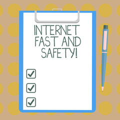 Word writing text Internet Fast And Safety. Business concept for High speed connection online security tools Blank Sheet of Bond Paper on Clipboard with Click Ballpoint Pen Text Space
