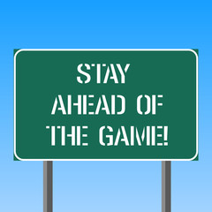 Handwriting text writing Stay Ahead Of The Game. Concept meaning Gaining or maintaining advantage in a situation Blank Rectangular Outdoor Color Signpost photo with Two leg and Outline