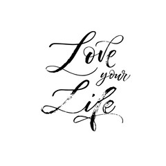 Love your life phrase. Hand drawn brush style modern calligraphy. Vector illustration of handwritten lettering.