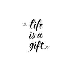 Life is a gift. lettering motivational quote