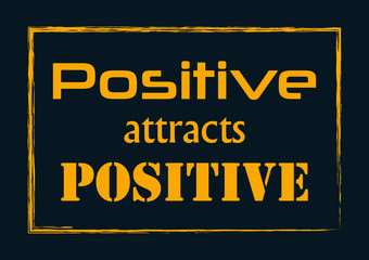 Positive Attracts Positive Quote phrase Vector illustration