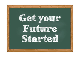 Obraz premium Get your future started chalkboard notice Vector illustration for design