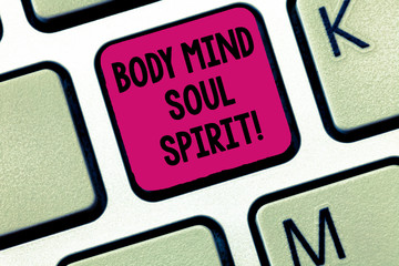 Writing note showing Body Mind Soul Spirit. Business photo showcasing Healthy lifestyle emotional balance Spiritual feelings Keyboard Intention to create computer message keypad idea