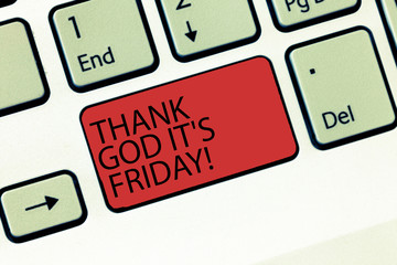 Writing note showing Thank God It S Is Friday. Business photo showcasing Start of the end of the...