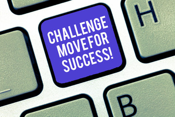 Writing note showing Challenge Move For Success. Business photo showcasing Professional movements strategies to succeed Keyboard Intention to create computer message keypad idea