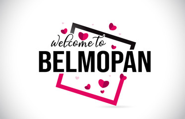 Belmopan Welcome To Word Text with Handwritten Font and Red Hearts Square.
