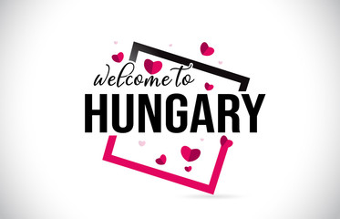 Hungary Welcome To Word Text with Handwritten Font and Red Hearts Square.