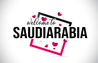 SaudiArabia Welcome To Word Text with Handwritten Font and Red Hearts Square.