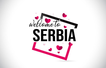 Serbia Welcome To Word Text with Handwritten Font and Red Hearts Square.