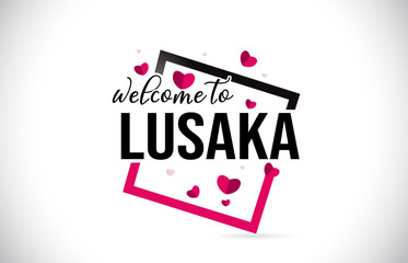 Lusaka Welcome To Word Text with Handwritten Font and Red Hearts Square.