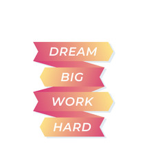 Motivation quote, Dream big, work hard vector inspirational poster