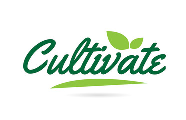 Fototapeta premium green leaf Cultivate hand written word text for typography logo design