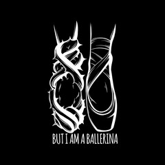 But I am a ballerina. Vector creative illustration of ballerina's  foots in pointe and in ivy with spike made in hand drawn style. Template with quote for card poster banner print for t-shirt.