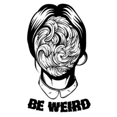 Be weird. Quote typographical background.Vector illustration of weird young girl with sea waves instead face made in hand drawn style. Template for card poster banner print for t-shirt.