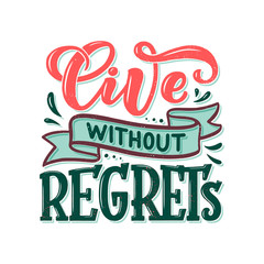Inspirational quote - Live without regrets. Hand drawn vintage illustration with lettering and decoration elements. Drawing for prints on t-shirts and bags, stationary or poster.