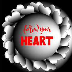 Follow your heart - Vector hand drawn illustration, hand lettering
