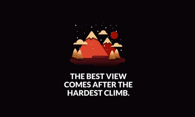The best view comes after the hardest climb Motivational Poster with Hills Mountains Trees Clouds Sun Vector Flat Illustration