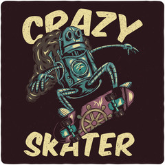 Steampunk robot riding on skateboard. T-shirt or poster design with text composition.