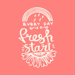 Every day is a fresh start handwriting monogram calligraphy. Phrase graphic desing. Black and white engraved ink art.