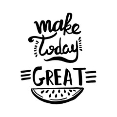 Make today great handwriting monogram calligraphy. Phrase poster graphic desing. Black and white engraved ink art.