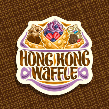 Vector logo for Hong Kong Waffles, white decorative tag with 3 bubble waffle cones stuffed soft serve ice cream and fresh fruits, original lettering for words hong kong waffle, sweet asian cuisine.