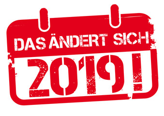Das ändert sich 2019 - roter Stempel auf weißem Hintergrund