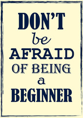 Motivational quote Do not be afraid of being a beginner Vector illustration Positive concept