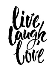Hand drawn typography poster.Inspirational quote 'live laugh love'.For greeting cards, Valentine day, wedding, posters, prints or home decorations. Modern brush ink calligraphy. Vector
