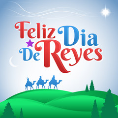 Feliz Dia de reyes, Happy Day of kings spanish text, Latin American Tradition with the Three Wise Men