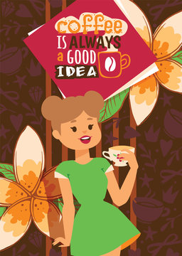 Coffee addiction banner vector illustration. Cute cartoon female coffee lover poster with a cup of hot drink. Coffee is always a good idea. Girl in dress with flowery background.