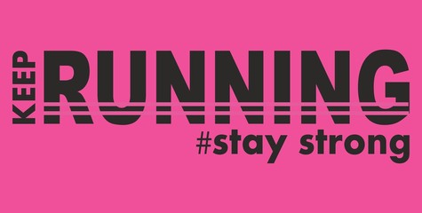 Fashion sport print for t shirt with lettering keep running #stay strong. Idea for clothes design. Trendy composition with letters of isolated on a pink background. Can be used as poster or logo